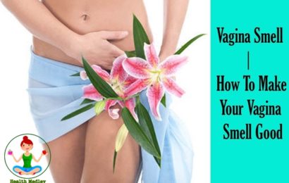Make Your Vagina Smell Good, Tips, Images, Care