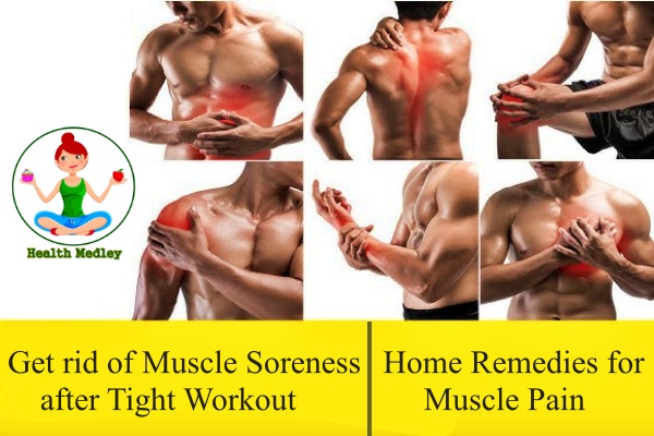 How to get rid of Muscle Soreness after a Tight Workout: Home Treatment for Muscle Pain
